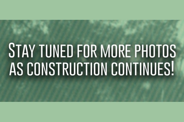 Stay tuned for more photos as construction continues!