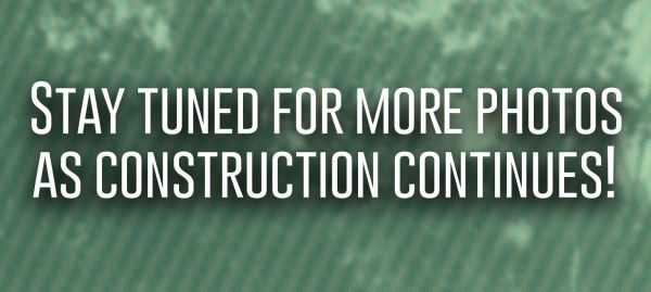 Stay tuned for more photos as construction continues!